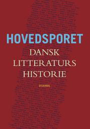 Icon image Hovedsporet: Dansk litteraturs historie