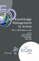 Icon image Knowledge Management in Action: IFIP 20th World Computer Congress, Conference on Knowledge Management in Action, September 7-10, 2008, Milano, Italy