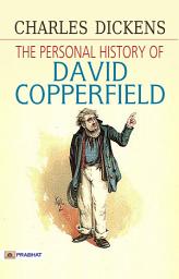 Icon image The Personal History of David Copperfield: The Personal History of David Copperfield: Charles Dickens' Unforgettable Bildungsroman