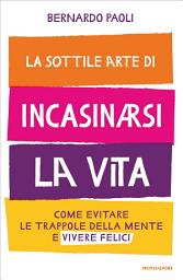 Icon image La sottile arte di incasinarsi la vita