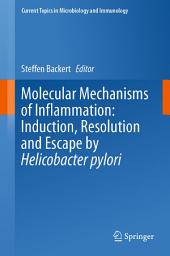 Icon image Molecular Mechanisms of Inflammation: Induction, Resolution and Escape by Helicobacter pylori