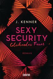 Icon image Sexy Security: Glühendes Feuer - Roman