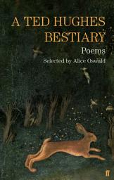 Icon image A Ted Hughes Bestiary: Selected Poems