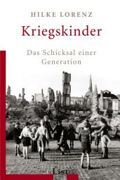 Icon image Kriegskinder: Das Schicksal einer Generation