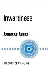 Icon image Inwardness: An Outsider's Guide