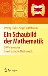 Icon image Ein Schaubild der Mathematik: 30 Vorlesungen über klassische Mathematik