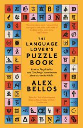 Icon image The Language Lover’s Puzzle Book: Lexical perplexities and cracking conundrums from across the globe