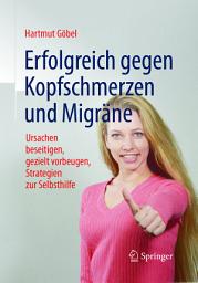 Icon image Erfolgreich gegen Kopfschmerzen und Migräne: Ursachen beseitigen, gezielt vorbeugen, Strategien zur Selbsthilfe, Ausgabe 8