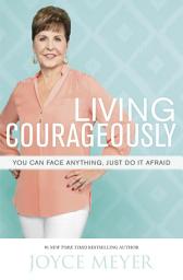 Icon image Living Courageously: You Can Face Anything, Just Do It Afraid