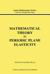 Icon image Mathematical Theory in Periodic Plane Elasticity