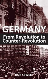 Icon image Germany: From Revolution to Counter-Revolution