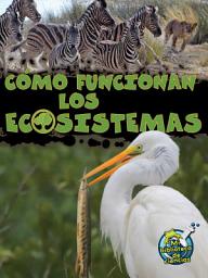 Icon image Cómo funcionan los ecosistemas: How Ecosystems Work