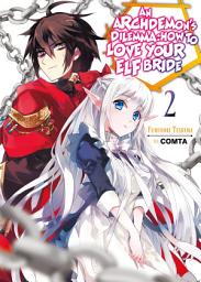 Icon image An Archdemon's Dilemma: How to Love Your Elf Bride: An Archdemon's Dilemma: How to Love Your Elf Bride: Volume 2