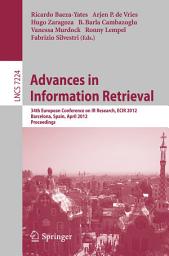 Icon image Advances in Information Retrieval: 34th European Conference on IR Research, ECIR 2012, Barcelona, Spain, April 1-5, 2012, Proceedings