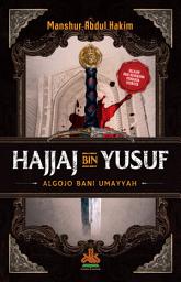 Icon image Hajjaj bin Yusuf: Algojo Bani Umayyah