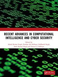 Icon image Recent Advances in Computational Intelligence and Cyber Security: The International Conference on Computational Intelligence and Cyber Security