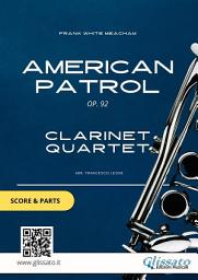 Icon image American Patrol - Clarinet Quartet score & parts: Op.92