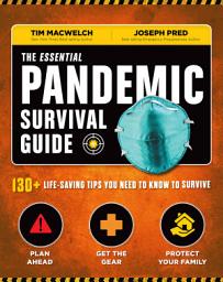 Icon image The Essential Pandemic Survival Guide: 130+ Life-Saving Tips You Need to Know to Survive