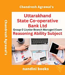 Icon image Uttarakhand State Co-operative Bank Ltd Group-2 (Junior Branch Manager) Exam-Reasoning Ability Subject Only eBook