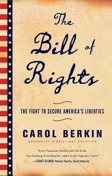 Icon image The Bill of Rights: The Fight to Secure America's Liberties