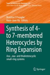 Icon image Synthesis of 4- to 7-membered Heterocycles by Ring Expansion: Aza-, oxa- and thiaheterocyclic small-ring systems