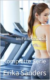 Icon image Im Fitnessstudio. Komplette Serie: Erotische Tabu-Sammlung 50