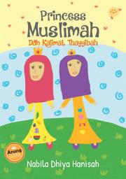 Icon image Princess Muslimah dan Kalimat Thoyyibah