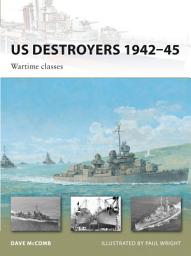 Icon image US Destroyers 1942–45: Wartime classes