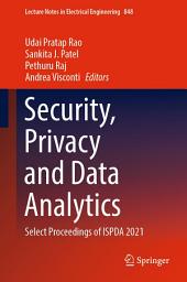 Icon image Security, Privacy and Data Analytics: Select Proceedings of ISPDA 2021