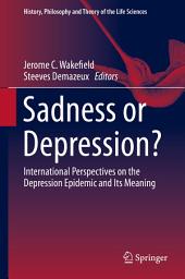 Icon image Sadness or Depression?: International Perspectives on the Depression Epidemic and Its Meaning