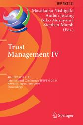 Icon image Trust Management IV: 4th IFIP WG 11.11 International Conference, IFIPTM 2010, Morioka, Japan, June 16-18, 2010, Proceedings