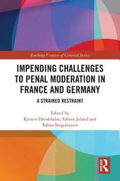 Icon image Impending Challenges to Penal Moderation in France and Germany: A Strained Restraint