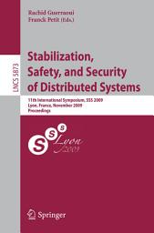 Icon image Stabilization, Safety, and Security of Distributed Systems: 11th International Symposium, SSS 2009, Lyon, France, November 3-6, 2009. Proceedings