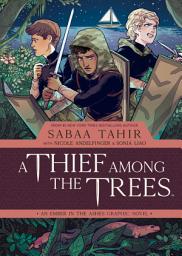 Icon image A Thief Among the Trees: An Ember in the Ashes Graphic Novel