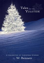 Icon image Tales for the Yuletide: A Collection of Christmas Stories