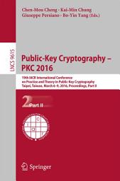 Icon image Public-Key Cryptography – PKC 2016: 19th IACR International Conference on Practice and Theory in Public-Key Cryptography, Taipei, Taiwan, March 6-9, 2016, Proceedings, Part II