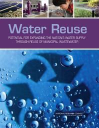 Icon image Water Reuse: Potential for Expanding the Nation's Water Supply Through Reuse of Municipal Wastewater