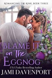 Icon image Blame It on the Eggnog: A Garland Grove Seattle Sockeyes Holiday Romance