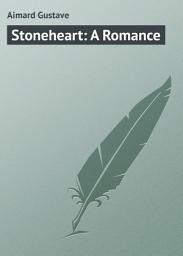 Icon image Stoneheart: A Romance