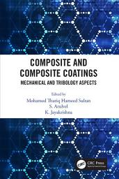 Icon image Composite and Composite Coatings: Mechanical and Tribology Aspects