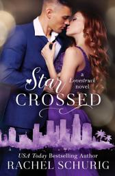 Icon image Star Crossed: A Lovestruck Novel