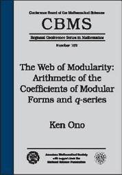 Icon image The Web of Modularity: Arithmetic of the Coefficients of Modular Forms and $q$-series: Arithmetic of the Coefficients of Modular Forms and Q-series