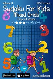 Icon image Sudoku For Kids Mixed Grids - Easy to Extreme - Volume 3 - 145 Puzzles