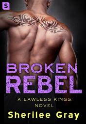 Icon image Broken Rebel: A Lawless Kings Novel