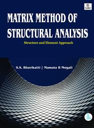 Icon image Matrix Method Of Structural Analysis - Structures & Element Approach