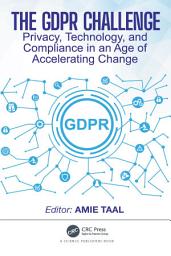 Icon image The GDPR Challenge: Privacy, Technology, and Compliance in an Age of Accelerating Change