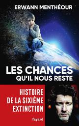 Icon image Les chances qu'il nous reste: Histoire de la sixième extinction