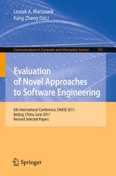 Icon image Evaluation of Novel Approaches to Software Engineering: 6th International Conference, ENASE 2011, Beijing, China, June 8-11, 2011. Revised Selected Papers