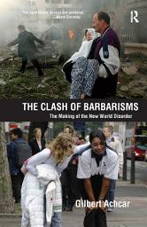 Icon image Clash of Barbarisms: The Making of the New World Disorder