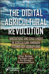 Icon image The Digital Agricultural Revolution: Innovations and Challenges in Agriculture through Technology Disruptions